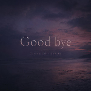 Good Bye by Casano Lab, Low Ki