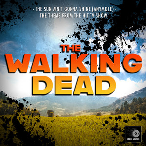 The Sun Ain't Gonna Shine (Anymore) [From "The Walking Dead"]