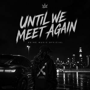 Until We Meet Again by REINE MUSIC OFFICIAL