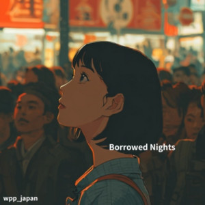 Borrowed Nights by wpp_japan