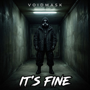 It's Fine by VOIDMASK