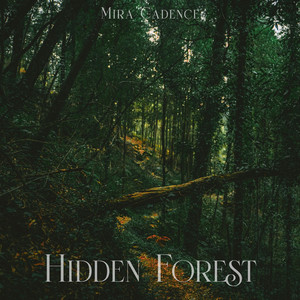 Hidden Forest by Mira Cadence