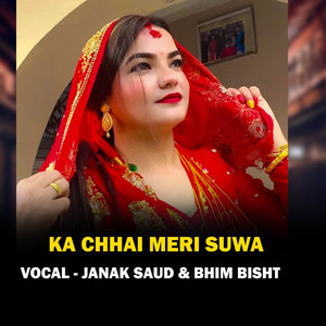 Gauri Bhatta & janak saud - KA CHHAI MERI SUWA