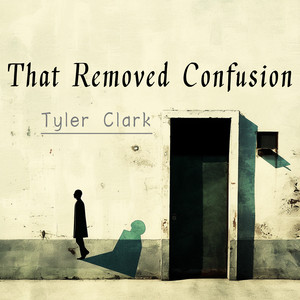 That Removed Confusion - Psychedelic Version by Tyler Clark