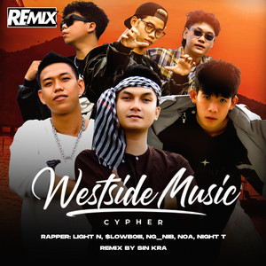 WME - Westside Music Cypher (feat. LIGHT N, Noa, NG_NIB, $Lowboiii & Night T) [SinKra Remix]