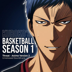 Kuroko no Basket Unreleased Soundtrack Threat Anime Version 3 Kuroko's Basketball 黒子のバスケ OST by Sound Unleashed