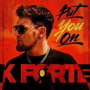 Put you on by K forte