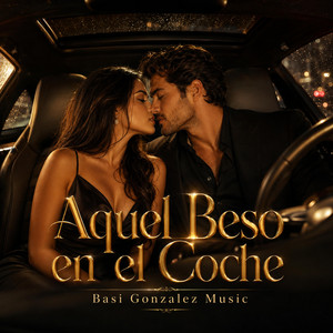 Aquel Beso en el Coche by Basi Gonzalez Music