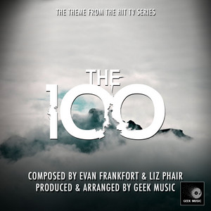Geek Music - The 100 - Main Theme