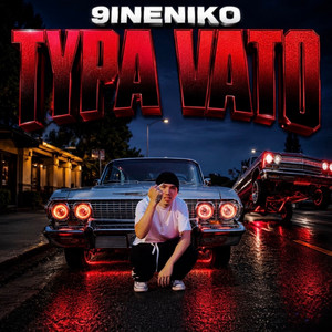Typa Vato by 9ineNiko