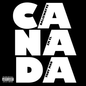 CANADA by Daliewayve, Em EL, Troy Mob