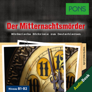 PONS Hörkrimi Deutsch: Der Mitternachtsmörder [Mörderische Kurzkrimis zum Deutschlernen (B1-B2)] Audiobook