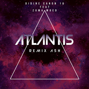 Didine Canon 16 - Atlantis (feat. Zuma Woed) [Remix Ash]