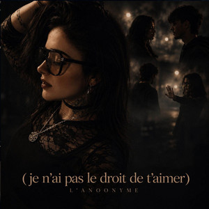 J'ai pas le droit de t'aimer by L'AnOonyme
