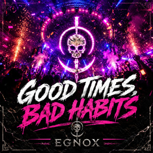 Good Times, Bad Habits by Egnox