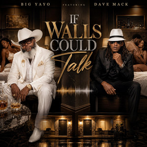 IF WALLS COULD TALK by Big Yayo, DAVE MACK