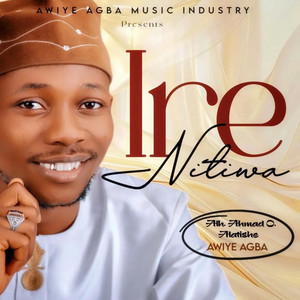 IRE NI TIWA by Awiye Agba