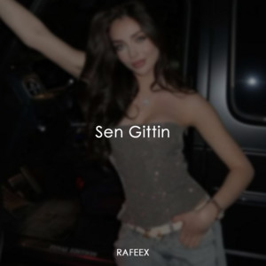 Sen Gittin by Rafeex
