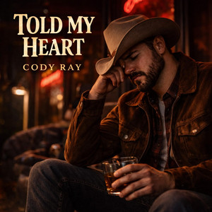 Told My Heart by Cody Ray