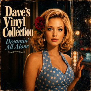 Dreamin' All Alone by Dave’s Vinyl Collection