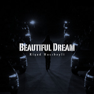 Beautiful Dream by Rişad Hacıbəyli