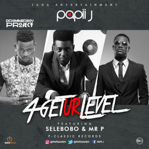 4get Your Level by Papii J, Selebobo, MR P