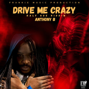 Drive Me Crazy by Anthony B
