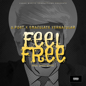Feel Free by Emaculate Vernacular, U.Poet, Danke Noetic