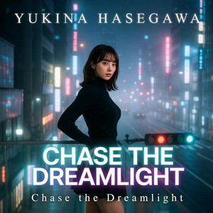 Chase the Dreamlight by Yukina Hasegawa