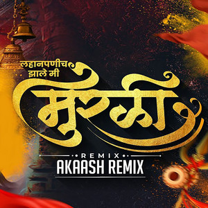 Lahanpanachi Mi Jhale Murli (Dj Akaash Remix)