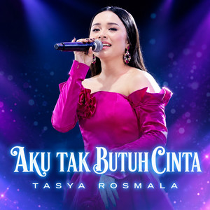 Aku Tak Butuh Cinta by Tasya Rosmala