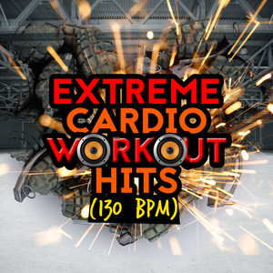 Extreme Cardio Workout Hits (130+ BPM) album