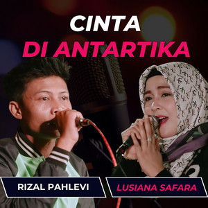 Lusiana Safara & Rizal Pahlevi - CINTA DI ANTARTIKA