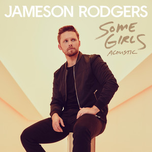 Some Girls - Acoustic by Jameson Rodgers