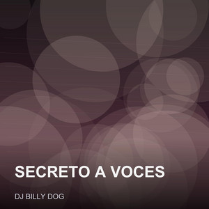 Secreto a Voces by Dj Billy Dog