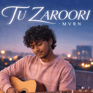 Tu Zaroori by mvrn