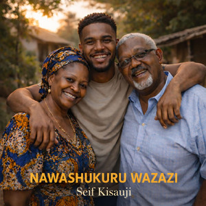 NAWASHUKURU WAZAZI by Seif Kisauji