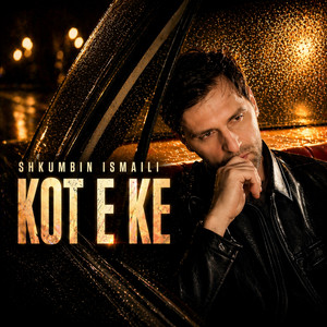 Shkumbin Ismaili - Kot e ke