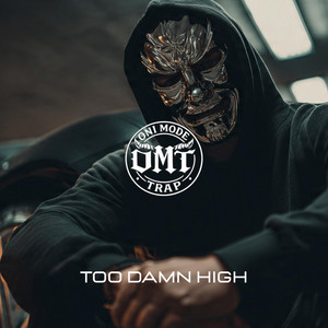 TOO DAMN HIGH by ONI MODE TRAP