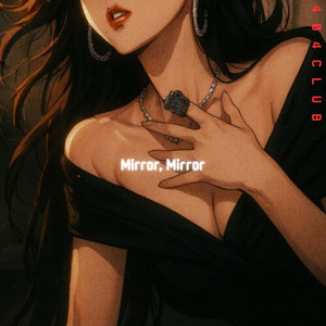Mirror, Mirror by 404 CLUB
