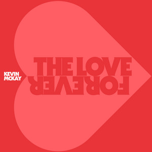 The Love Forever - Original Mix by Kevin McKay