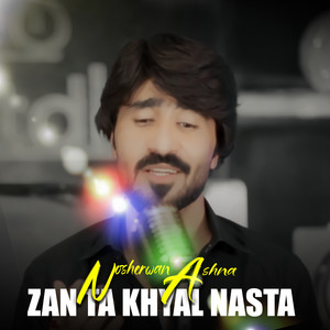 Nosherwan Ashna - Zan Ta Khyal Nasta