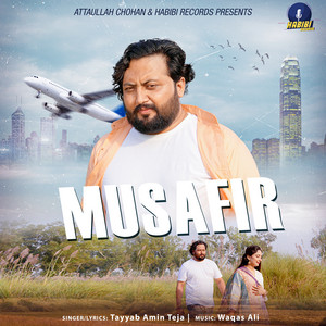 Tayyab Amin Teja - MUSAFIR