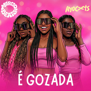 É Gozada by Ayocuts, Márcio Beats