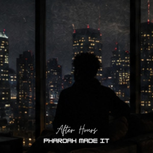 After Hours by Pharoh Made it
