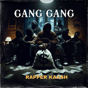 Gang Gang by Rapper Kaash