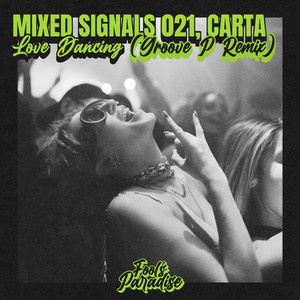 Love Dancing - Groove P Remix by Mixed Signals 021, Carta, Groove P
