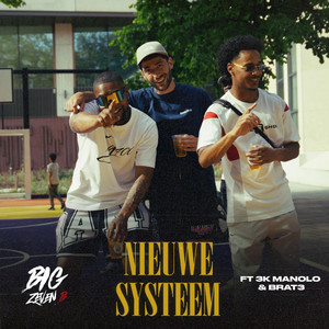 NIEUWE SYSTEEM by BIG ZEVEN B., 3k manolo, Brat3