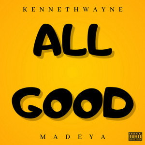 All Good by KennethWayne, MADEYA