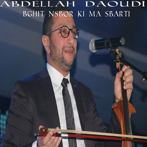 Abdellah Daoudi - Bghit Nsbor Ki Ma Sbarti